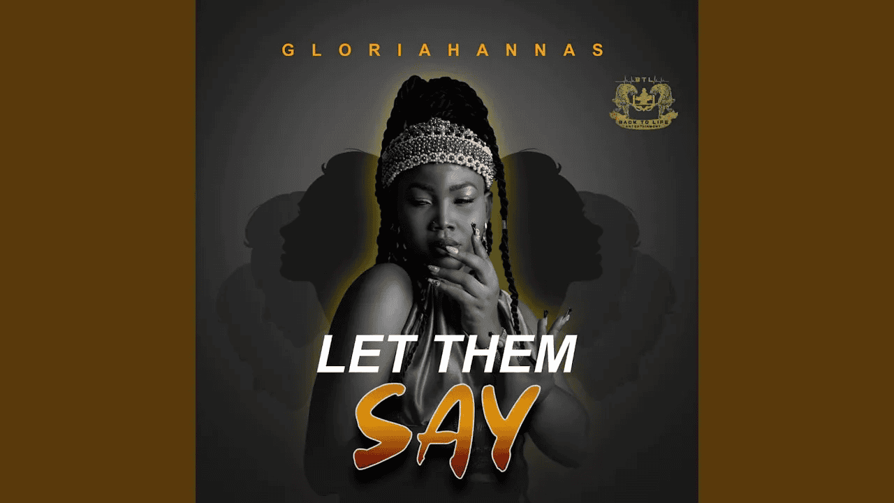 LET THEM SAY – Gloriahannas